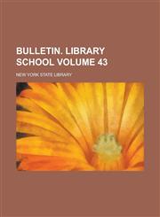 Bulletin. Library School Volume 43,1234388448,9781234388447