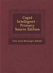 Cupid Intelligent - Primary Source Edition,1295008335,9781295008339