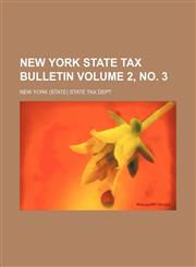 New York state tax bulletin Volume 2, no. 3,1154160483,9781154160482