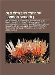 Old Citizens (City of London School) Joe Strummer, Kingsley Amis, Max Newman, Edwin Abbott Abbott, H. H. Asquith, Daniel Radcliffe,115591628X,9781155916286