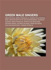 Greek male singers Sakis Rouvas, Mario Frangoulis, Giannis Ploutarhos, Nino, Iakovos Nafpliotis, Notis Sfakianakis, Giorgos Alkaios,1156773636,9781156773635