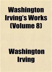 Washington Irving's Works (Volume 8),1151834955,9781151834959