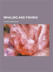 Whaling and Fishing,123028060X,9781230280608