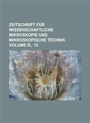 Zeitschrift für wissenschaftliche Mikroskopie und mikroskopische Technik Volume Ñ‚. 15,1236844475,9781236844477
