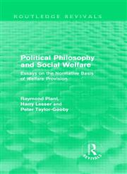 Political Philosophy and Social Welfare Essays on the Normative Basis of Welfare Provisions 1st Edition,0415557437,9780415557436