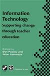 Information Technology Supporting change through teacher education,0412797607,9780412797606
