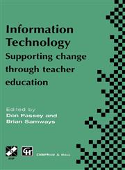 Information Technology Supporting change through teacher education,0412797607,9780412797606