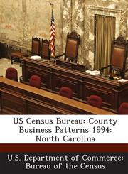 US Census Bureau County Business Patterns 1994: North Carolina,128884980X,9781288849802