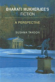 Bharati Mukherjee's Fiction A Perspective 1st Edition,8176253634,9788176253635