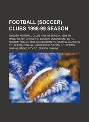 Football (Soccer) Clubs 1998-99 Season Dundee United F.c. Season 1998-99, Hibernian F.c. Season 1998-99, Rangers F.c. Season 1998-99,1156125359,9781156125359