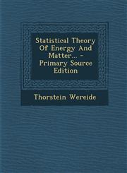 Statistical Theory Of Energy And Matter... - Primary Source Edition,1293202304,9781293202302