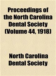 Proceedings of the North Carolina Dental Society (Volume 44, 1918),1153108550,9781153108553