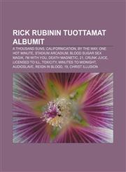 Rick Rubinin tuottamat albumit A Thousand Suns, Californication, By the Way, One Hot Minute, Stadium Arcadium, Blood Sugar Sex Magik,1232096296,9781232096290