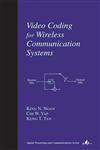 Video Coding for Wireless Communication Systems,0824704894,9780824704896