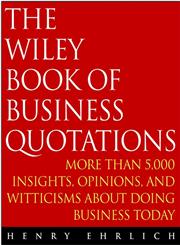The Wiley Book of Business Quotations,047138447X,9780471384472