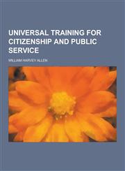 Universal Training for Citizenship and Public Service,1230304428,9781230304427