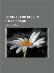George and Robert Stephenson,115169407X,9781151694072