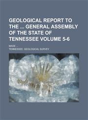 Geological report to the  General Assembly of the State of Tennessee; made ... Volume 5-6,1153577763,9781153577762