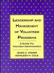 Leadership and Management of Volunteer Programs A Guide for Volunteer Administrators 1st Edition,1555425313,9781555425319