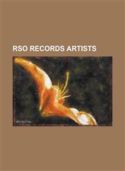 Rso Records Artists Alvin Lee, Andy Gibb, Barbara Dickson, Bee Gees, Blind Faith, Blue (Scottish Band), Cream (Band), Curtis Mayfield, Der,1230831649,9781230831640