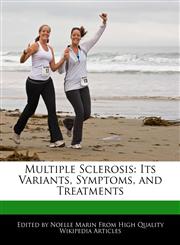 Multiple Sclerosis Its Variants, Symptoms, and Treatments,1241314977,9781241314972