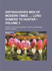 Distinguished Men of Modern Times (Volume 3); Lord Somers to Hunter,115415811X,9781154158113