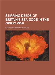 Stirring deeds of Britain's sea-dogs in the great war,1150808969,9781150808968