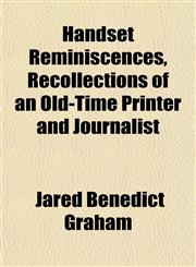 Handset Reminiscences, Recollections of an Old-Time Printer and Journalist,1152549251,9781152549258