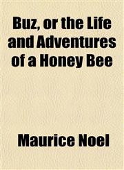 Buz, or the Life and Adventures of a Honey Bee,1152162241,9781152162242