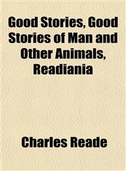 Good Stories, Good Stories of Man and Other Animals, Readiania,1152270214,9781152270213
