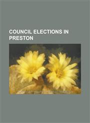 Council Elections in Preston Districts of Preston, Preston City Council Election, 2003, Preston City Council Election, 2004, Preston City Council E,123081745X,9781230817453