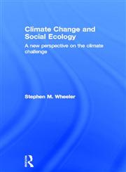 Climate Change and Social Ecology A New Perspective on the Climate Challenge,0415809851,9780415809856
