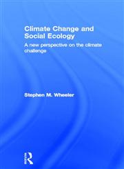 Climate Change and Social Ecology A New Perspective on the Climate Challenge,0415809851,9780415809856