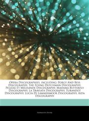 Articles On Opera Discographies, including Porgy And Bess Discography, The Flying Dutchman Discography, PellÃ©as Et MÃ©lisande Discography, Madama Butterfly Discography, La Traviata Discography, Turandot Discography,1243256613,9781243256614