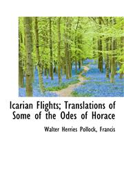 Icarian Flights; Translations of Some of the Odes of Horace,1115769480,9781115769488