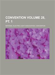 Convention Volume 28, pt. 1,1236811321,9781236811325
