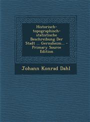 Historisch-topographisch-statistische Beschreibung Der Stadt ... Gernsheim... - Primary Source Edition,1293105422,9781293105429