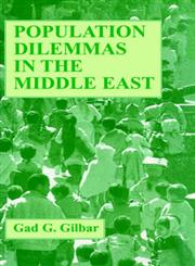 Population Dilemmas in the Middle East Essays in Political Demography and Economy,0714647063,9780714647067