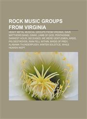 Rock music groups from Virginia Heavy metal musical groups from Virginia, Dave Matthews Band, Gwar, Lamb of God, Pentagram, Darkest Hour,1233092537,9781233092536