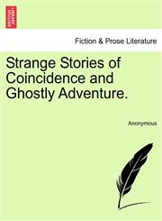 Strange Stories of Coincidence and Ghostly Adventure.,1241115885,9781241115883
