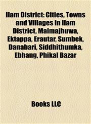Ilam District Cities, Towns and Villages in Ilam District, Maimajhuwa, Ektappa, Erautar, Sumbek, Danabari, Siddhithumka, Ebhang, Phikal Bazar,1157988865,9781157988861