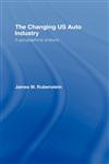 The Changing U.S. Auto Industry A Geographical Analysis,041505544X,9780415055444