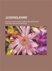 Jugendlehre; Ein Buch Fur Eltern, Lehrer Und Geistliche,1153501376,9781153501378