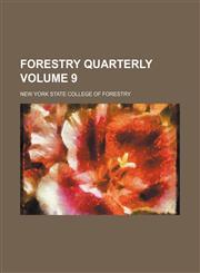 Forestry quarterly Volume 9,1153379066,9781153379069