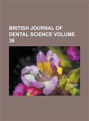 British Journal of Dental Science Volume 36,1155082001,9781155082004