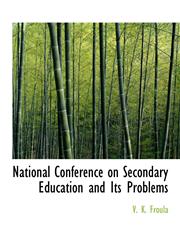 National Conference on Secondary Education and Its Problems,1140436740,9781140436744