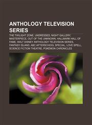 Anthology television series The Twilight Zone, Undressed, Night Gallery, Masterpiece, Out of the Unknown, Hallmark Hall of Fame,1157425194,9781157425199