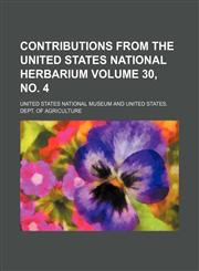 Contributions from the United States National herbarium Volume 30, no. 4,1154003922,9781154003925