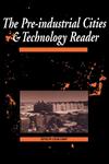 Pre-Industrial Cities and Technology Reader: Cities and Technology (Cities and Technology/Colin Chant),0415200776,9780415200776