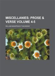 Miscellanies Volume 4-5;  prose & verse,1235989755,9781235989759